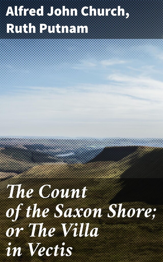 Book cover for The Count of the Saxon Shore; or The Villa in Vectis