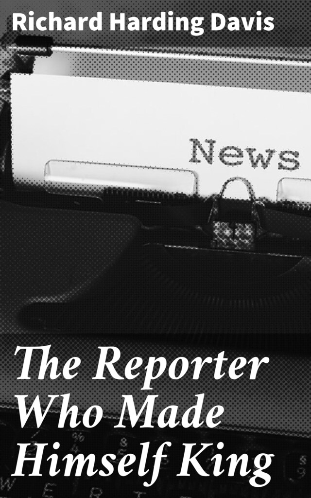 Portada de libro para The Reporter Who Made Himself King