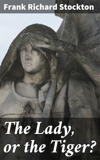 The Lady, or the Tiger?