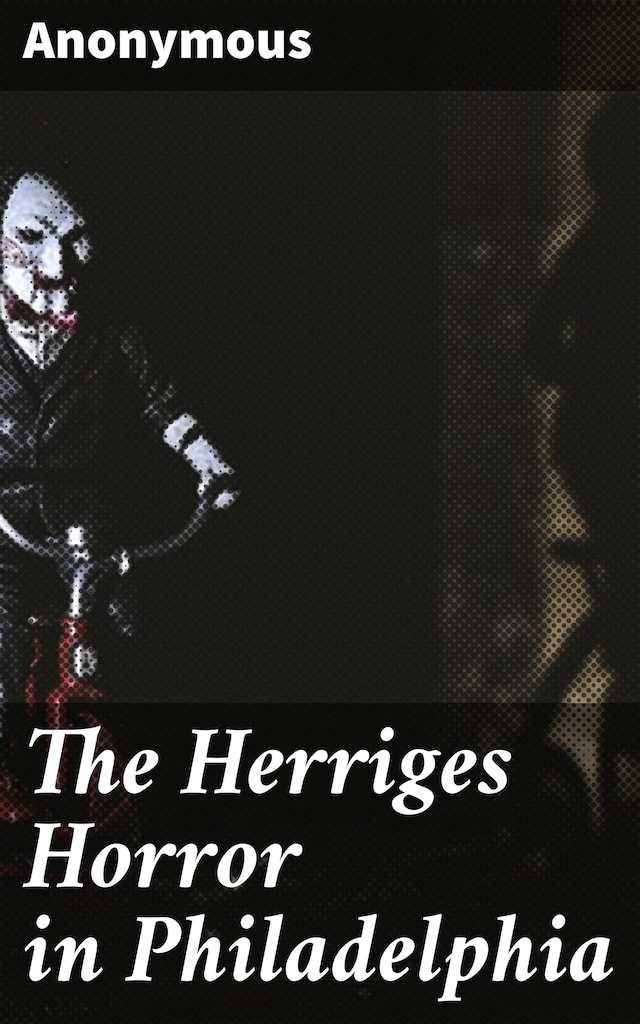 Book cover for The Herriges Horror in Philadelphia