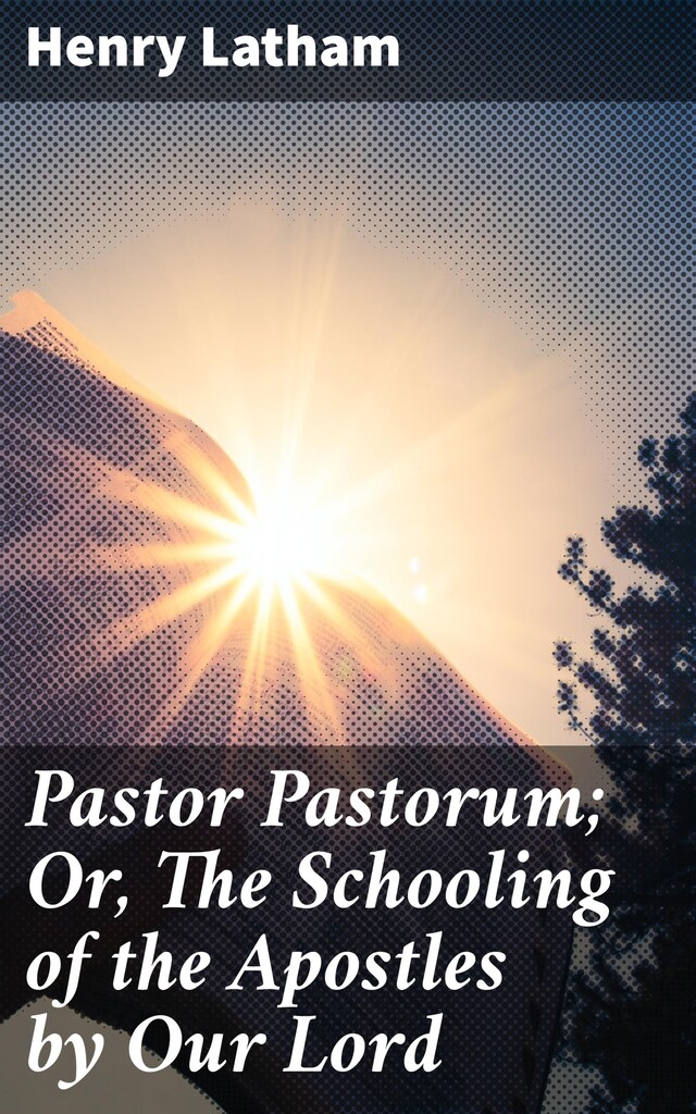 Kirjankansi teokselle Pastor Pastorum; Or, The Schooling of the Apostles by Our Lord