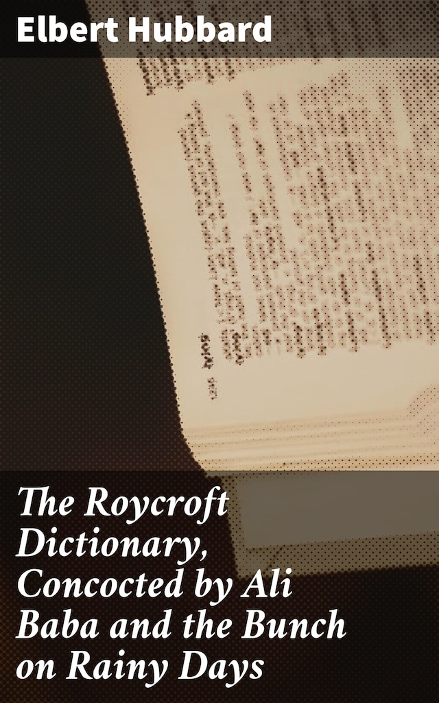 Okładka książki dla The Roycroft Dictionary, Concocted by Ali Baba and the Bunch on Rainy Days