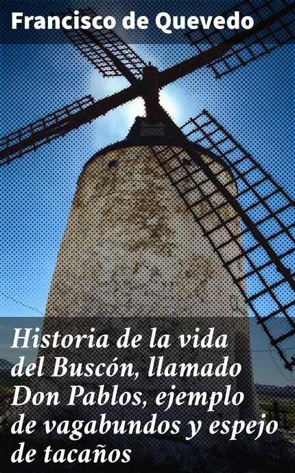 Historia de la vida del Buscón, llamado Don Pablos, ejemplo de vagabundos y espejo de tacaños bookCoverFor