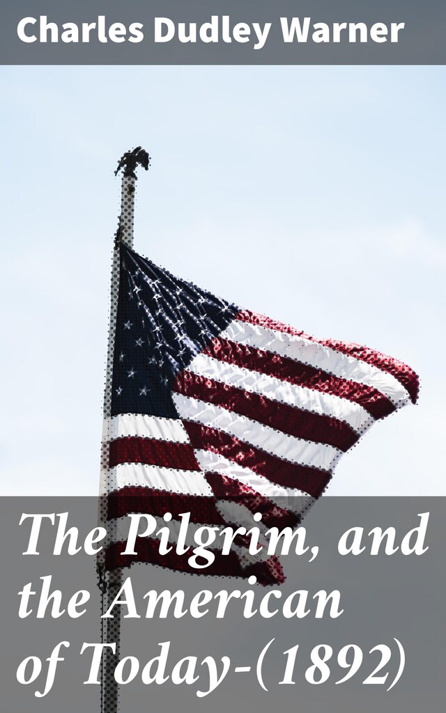 Portada de libro para The Pilgrim, and the American of Today—(1892)