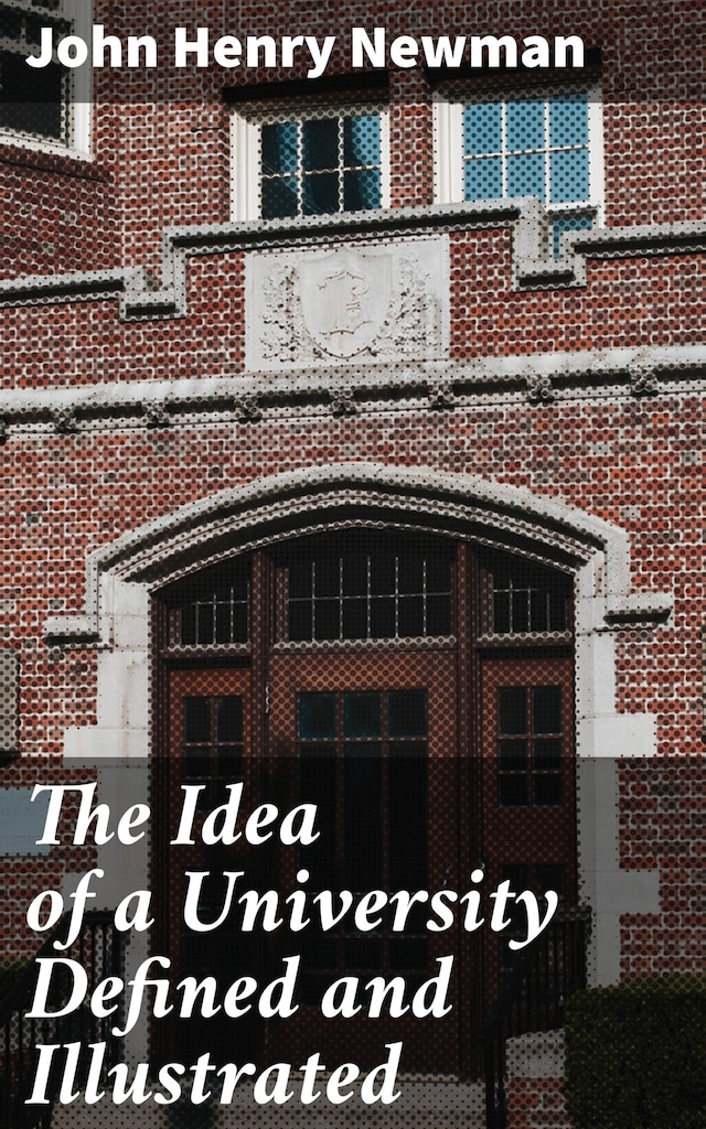 Copertina del libro per The Idea of a University Defined and Illustrated