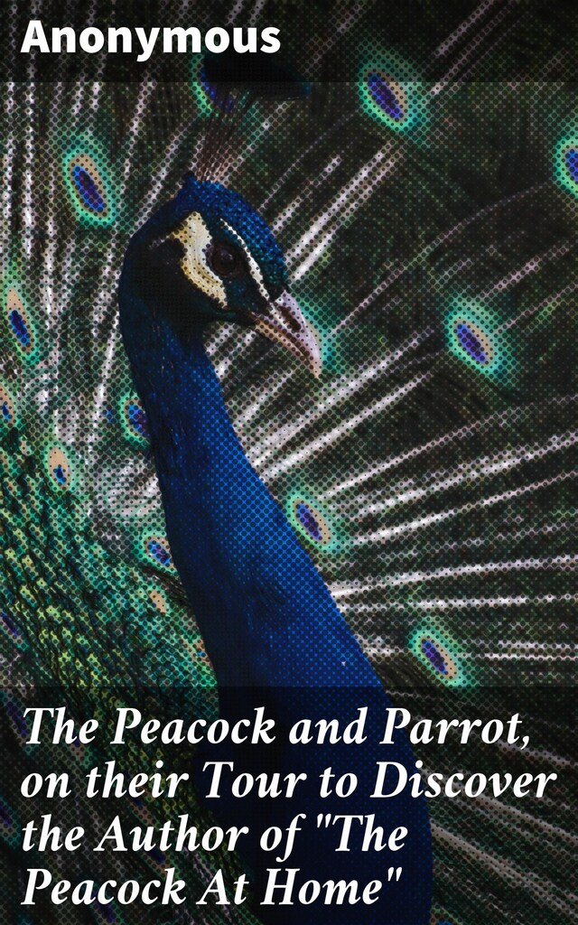Book cover for The Peacock and Parrot, on their Tour to Discover the Author of "The Peacock At Home"
