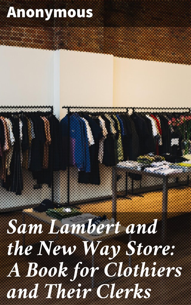 Buchcover für Sam Lambert and the New Way Store: A Book for Clothiers and Their Clerks