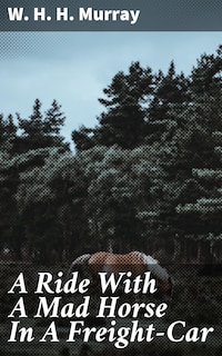 A Ride With A Mad Horse In A Freight-Car