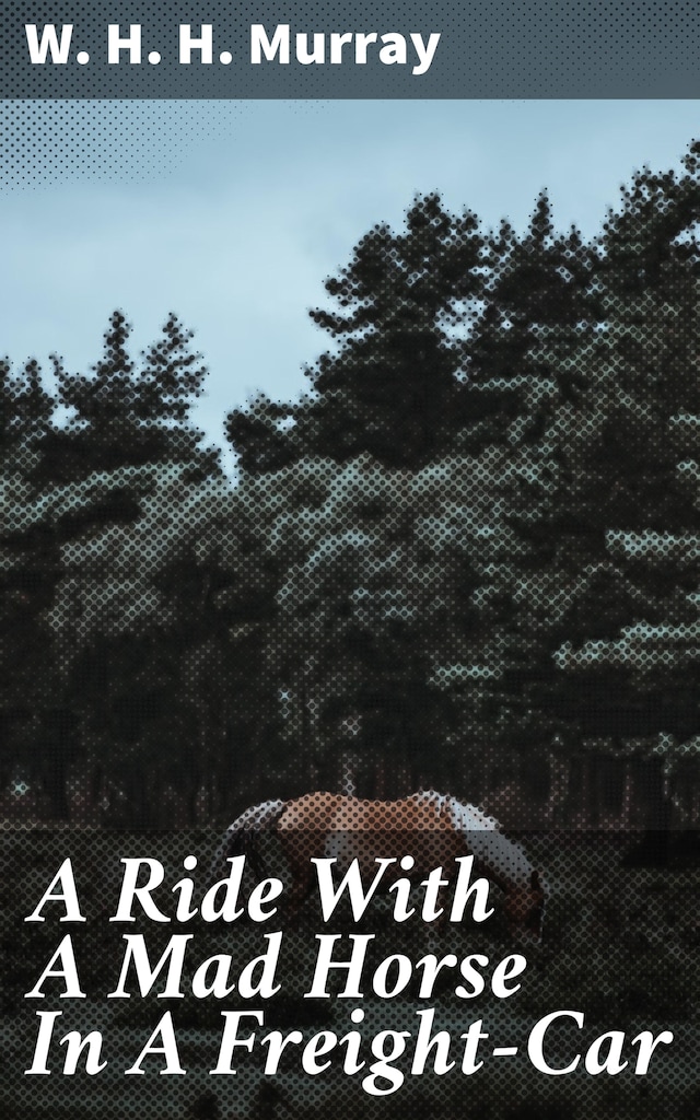 Copertina del libro per A Ride With A Mad Horse In A Freight-Car