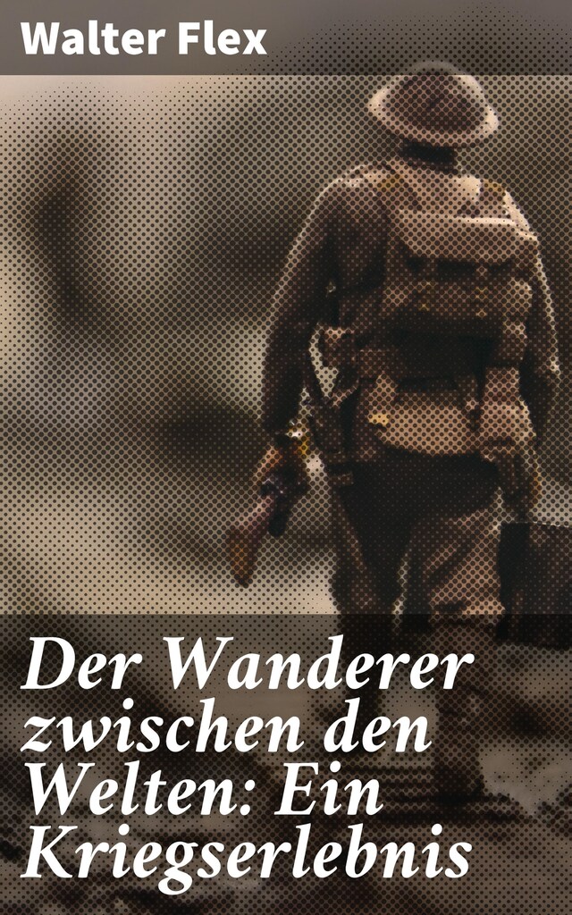 Couverture de livre pour Der Wanderer zwischen den Welten: Ein Kriegserlebnis