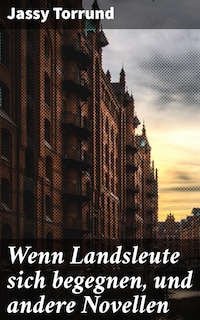 Wenn Landsleute sich begegnen, und andere Novellen