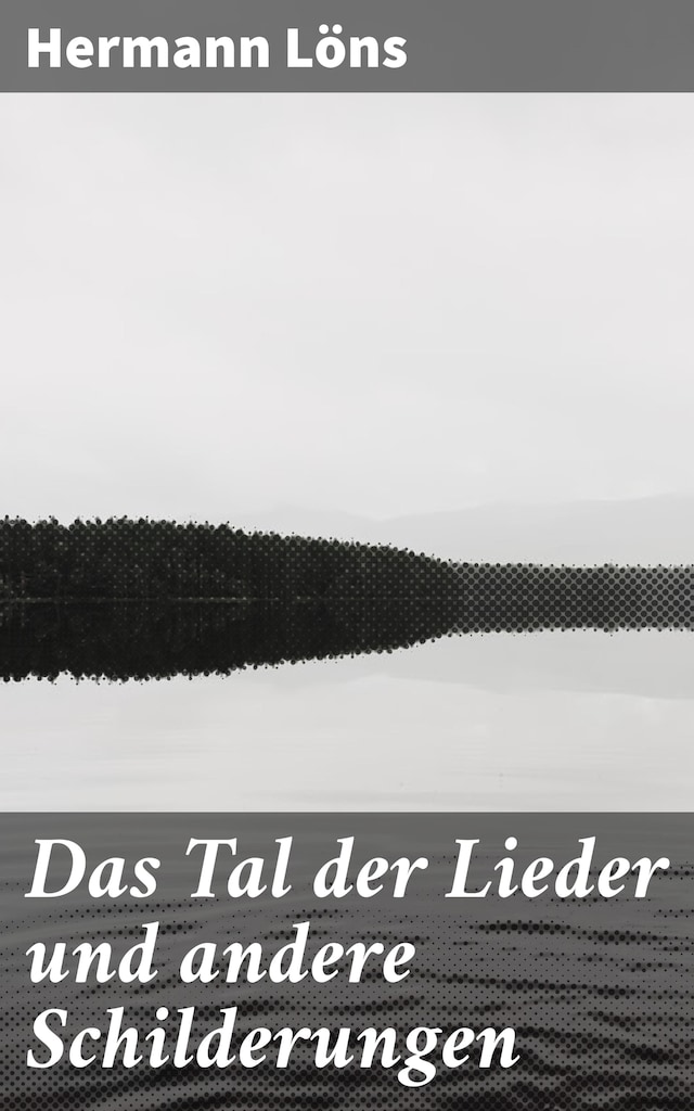 Couverture de livre pour Das Tal der Lieder und andere Schilderungen