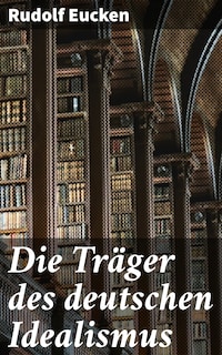 Die Träger des deutschen Idealismus