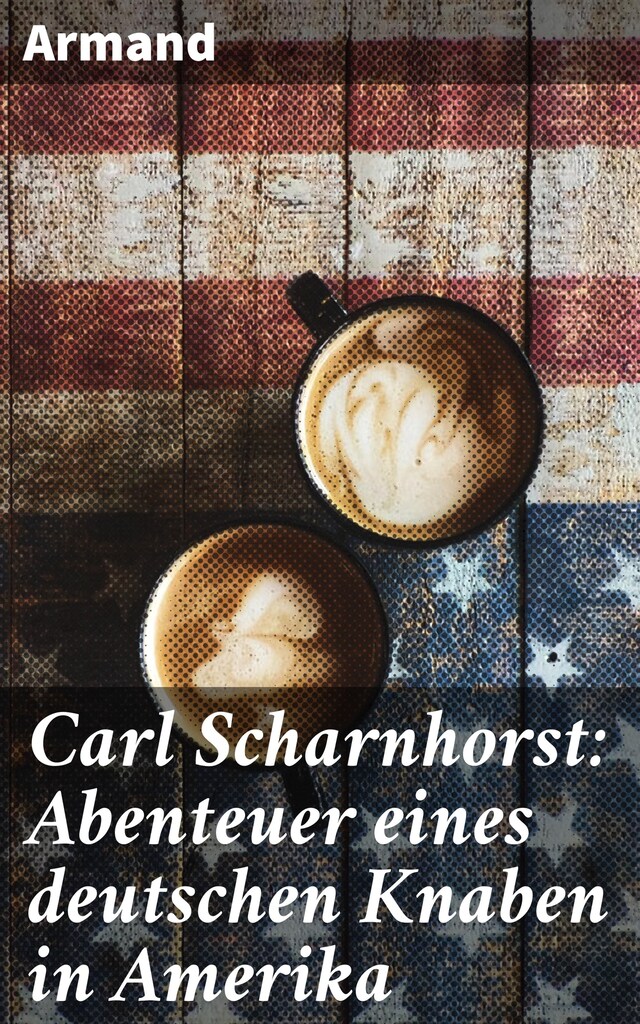 Kirjankansi teokselle Carl Scharnhorst: Abenteuer eines deutschen Knaben in Amerika