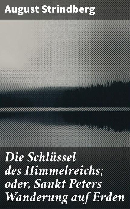Die Schlüssel des Himmelreichs; oder, Sankt Peters Wanderung auf Erden bookCoverFor
