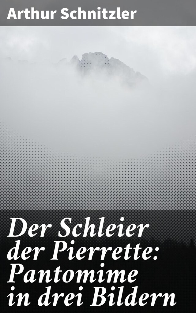 Boekomslag van Der Schleier der Pierrette: Pantomime in drei Bildern