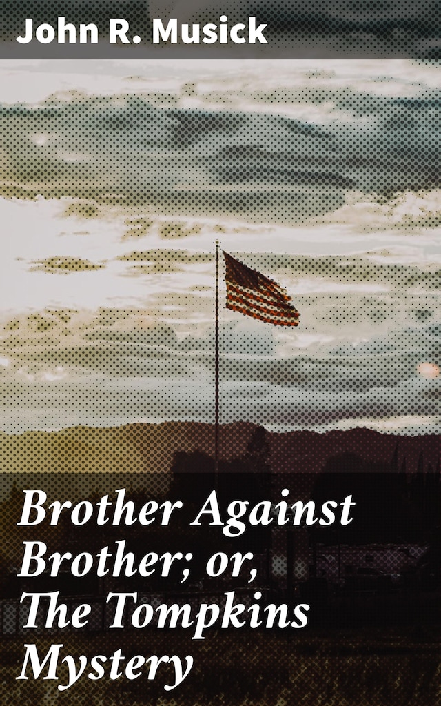 Book cover for Brother Against Brother; or, The Tompkins Mystery