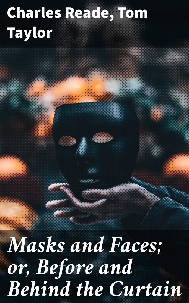 Copertina del libro per Masks and Faces; or, Before and Behind the Curtain