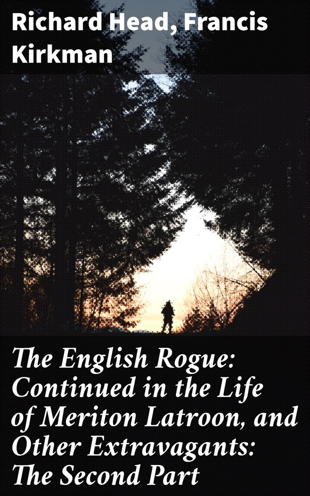 Okładka książki dla The English Rogue: Continued in the Life of Meriton Latroon, and Other Extravagants: The Second Part