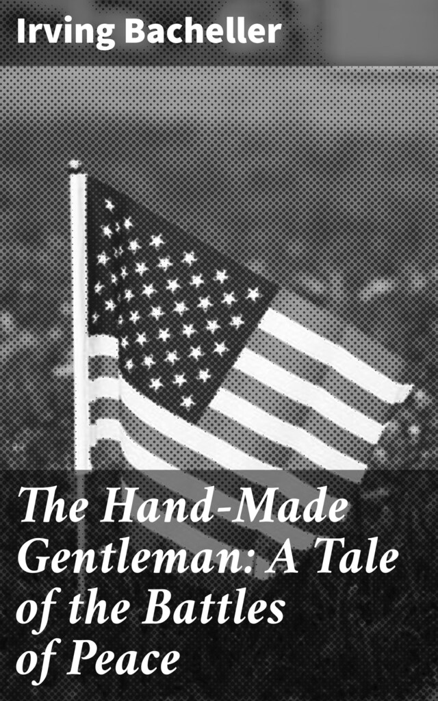 Kirjankansi teokselle The Hand-Made Gentleman: A Tale of the Battles of Peace