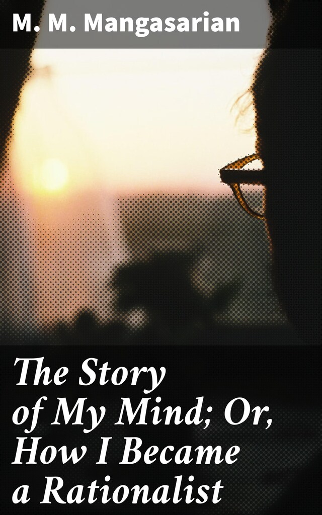 Book cover for The Story of My Mind; Or, How I Became a Rationalist