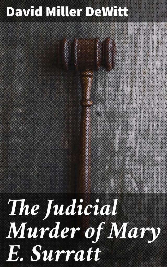 Book cover for The Judicial Murder of Mary E. Surratt