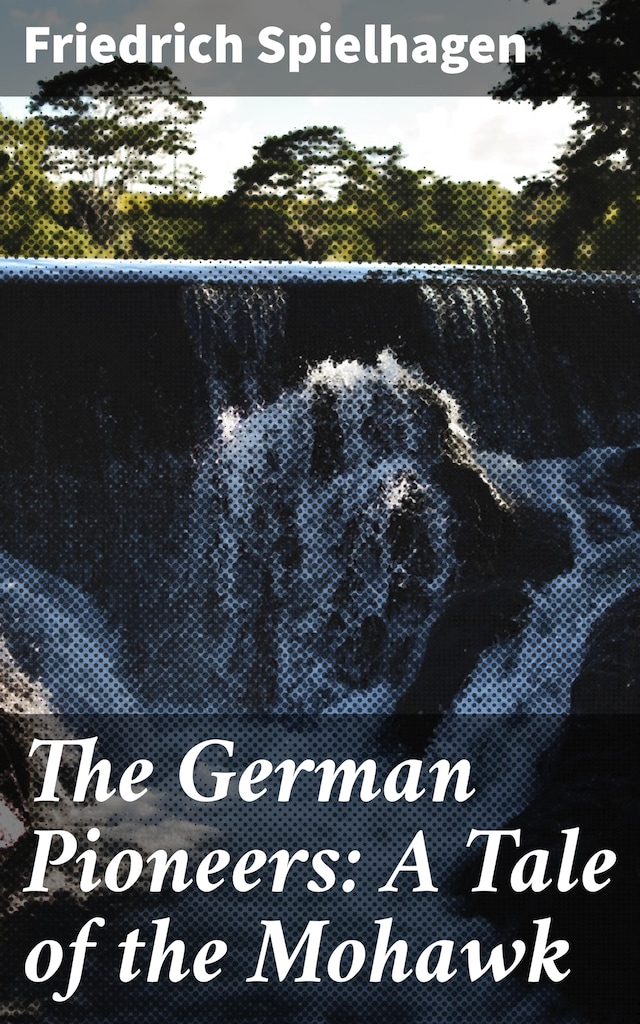 Okładka książki dla The German Pioneers: A Tale of the Mohawk