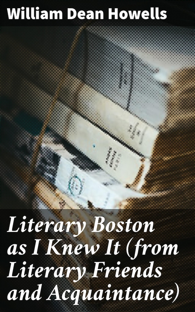 Book cover for Literary Boston as I Knew It (from Literary Friends and Acquaintance)