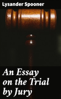 An Essay on the Trial by Jury