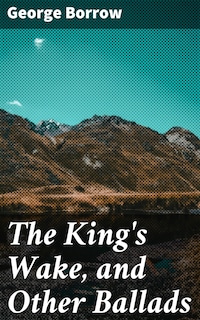 The King's Wake, and Other Ballads