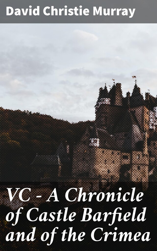 Okładka książki dla VC — A Chronicle of Castle Barfield and of the Crimea