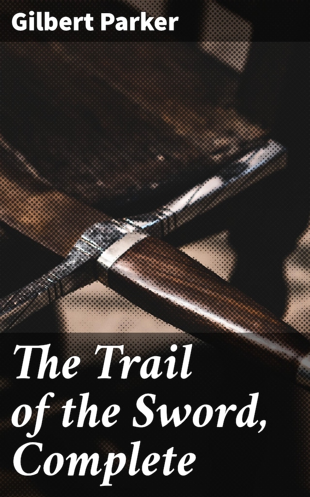 Book cover for The Trail of the Sword, Complete