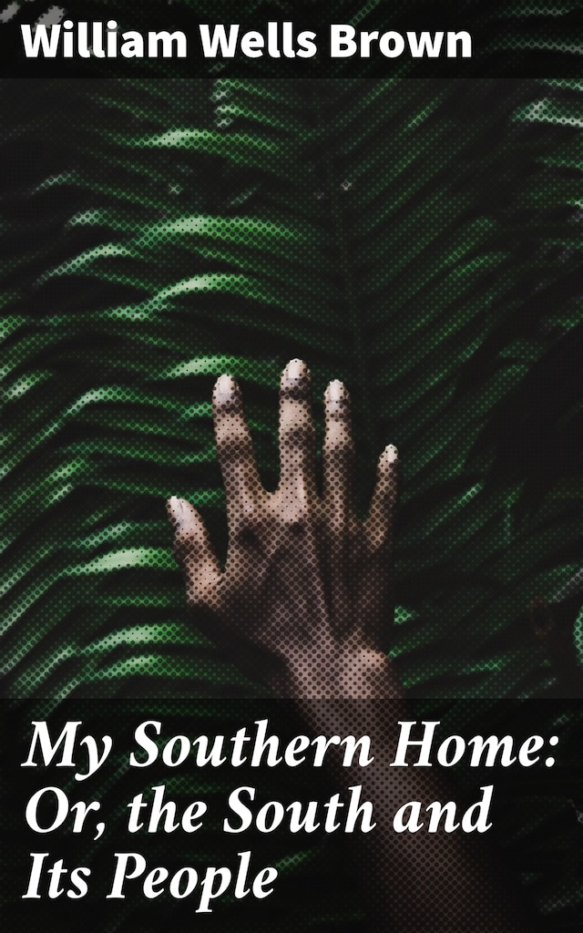 Book cover for My Southern Home: Or, the South and Its People