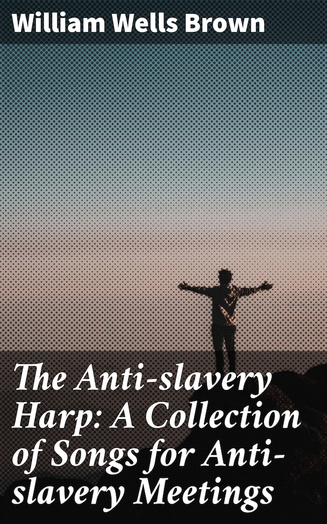 Portada de libro para The Anti-slavery Harp: A Collection of Songs for Anti-slavery Meetings