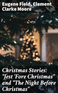 Christmas Stories: "Jest 'Fore Christmas" and "The Night Before Christmas"