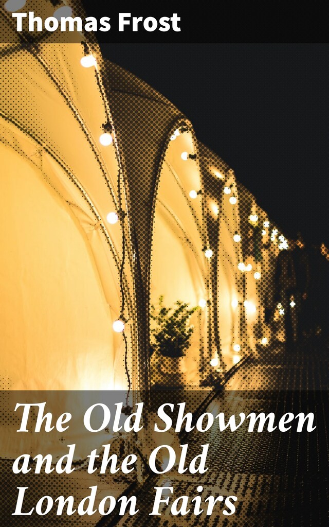 Book cover for The Old Showmen and the Old London Fairs