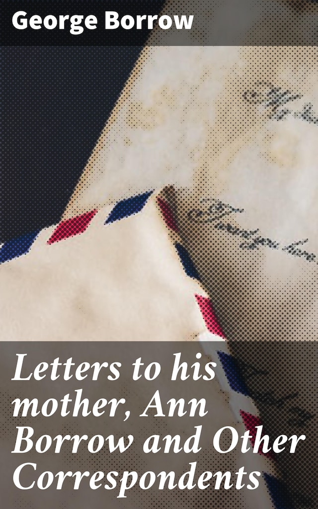 Book cover for Letters to his mother, Ann Borrow and Other Correspondents