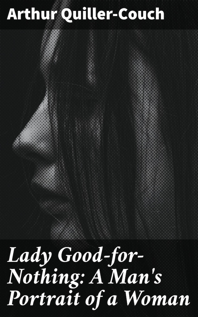 Book cover for Lady Good-for-Nothing: A Man's Portrait of a Woman