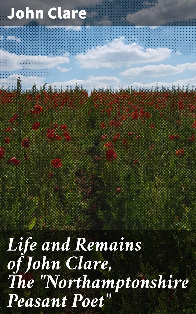 Book cover for Life and Remains of John Clare, The "Northamptonshire Peasant Poet"