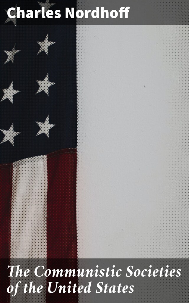 The Communistic Societies of the United States Buchcover für The Communistic Societies of the United States