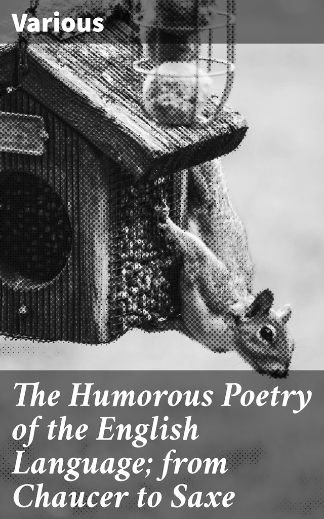Book cover for The Humorous Poetry of the English Language; from Chaucer to Saxe