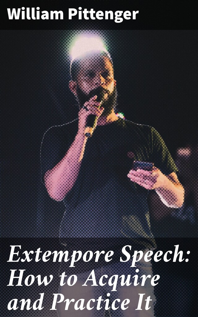 Couverture de livre pour Extempore Speech: How to Acquire and Practice It