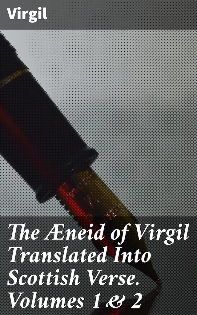 Kirjankansi teokselle The Æneid of Virgil Translated Into Scottish Verse. Volumes 1 & 2