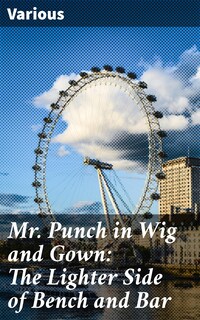 Mr. Punch in Wig and Gown: The Lighter Side of Bench and Bar