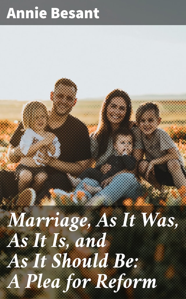 Book cover for Marriage, As It Was, As It Is, and As It Should Be: A Plea for Reform