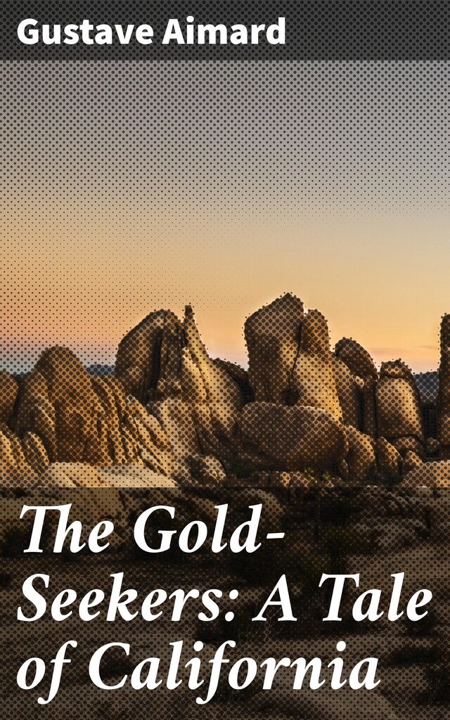 Portada de libro para The Gold-Seekers: A Tale of California