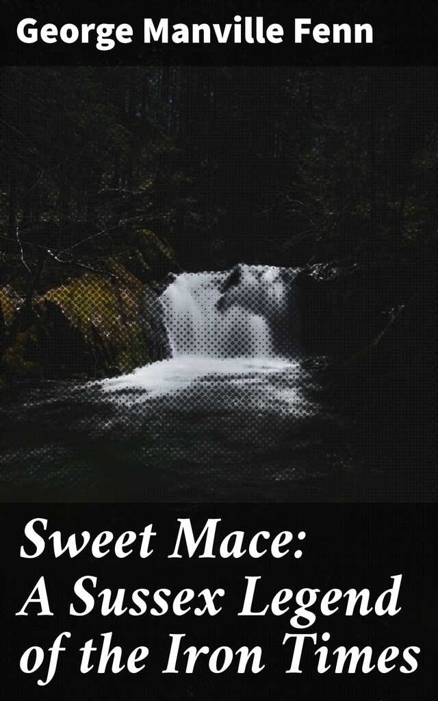 Book cover for Sweet Mace: A Sussex Legend of the Iron Times