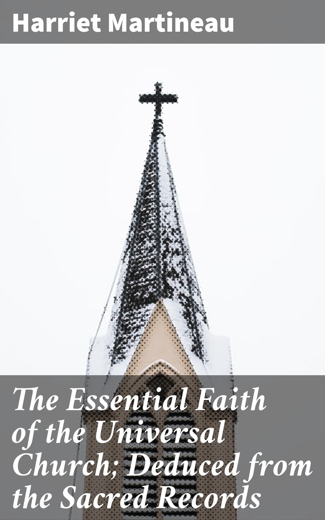 Okładka książki dla The Essential Faith of the Universal Church; Deduced from the Sacred Records