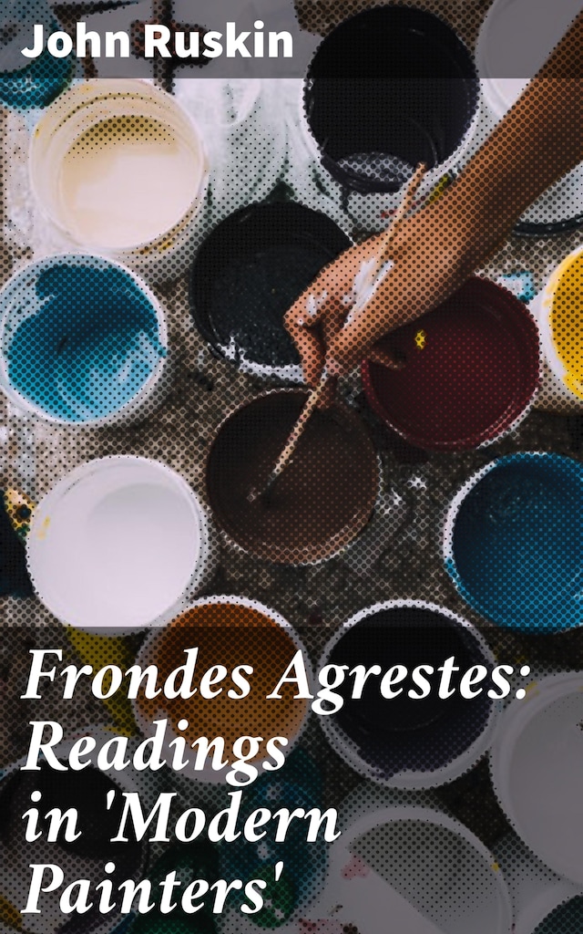 Book cover for Frondes Agrestes: Readings in 'Modern Painters'