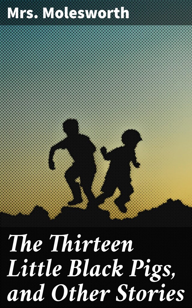 Book cover for The Thirteen Little Black Pigs, and Other Stories